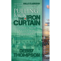 Pulling Back the Iron Curtain: Stories from a Cold War Missionary
