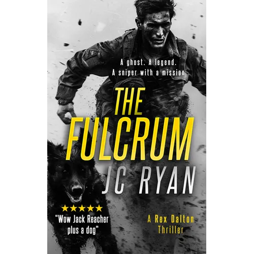 The Fulcrum: A Rex Dalton Prequel: The Vigilante and His Dog--How It All Began