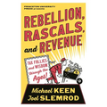 Rebellion, Rascals, and Revenue: Tax Follies and Wisdom Through the Ages