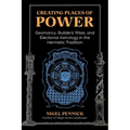 Creating Places of Power: Geomancy, Builders' Rites, and Electional Astrology in the Hermetic Tradition