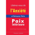 Libérez-vous de l'Anxiété et Retrouvez Votre Paix Intérieure: Techniques Efficaces pour l'Éliminer de Votre Vie, ainsi que des Secrets pour Surmonter