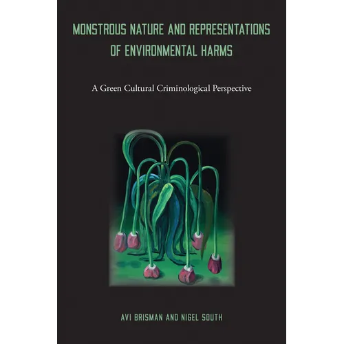 Monstrous Nature and Representations of Environmental Harms: A Green Cultural Criminological Perspective