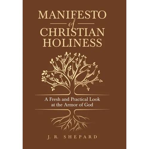 Manifesto of Christian Holiness: A Fresh and Practical Look at the Armor of God