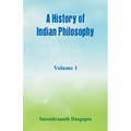 A History of Indian Philosophy,: Volume 1