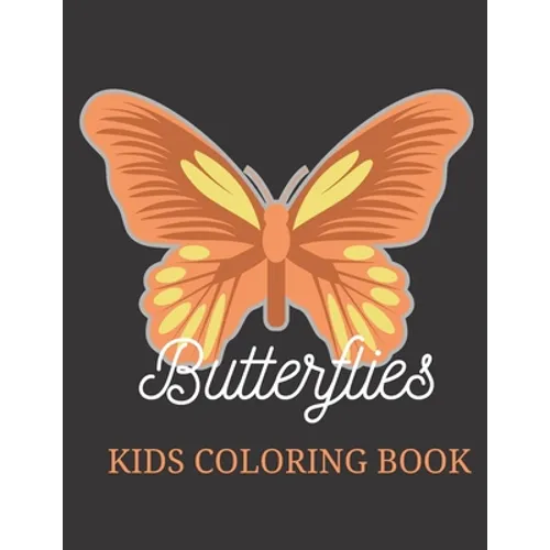 Butterflies Kids Coloring Book: Best Gift for Teens & Kids, Amazing Stress Relieving Designs / Large Print Coloring Book