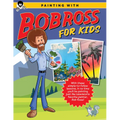 Painting with Bob Ross for Kids: With These Simple-To-Follow Lessons, in No Time You'll Be Painting Just Like Television's Favorite Painter, Bob Ross!