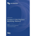 Frontiers in Ultra-Precision Machining, Volume II