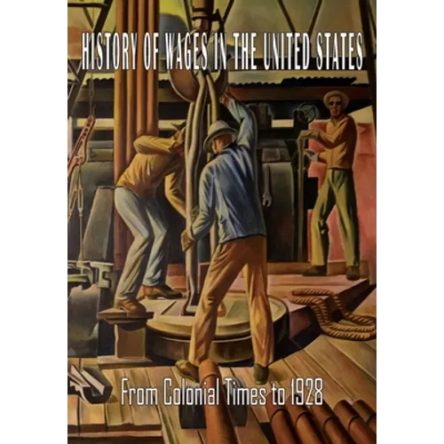 History of Wages in the United States from Colonial Times to 1928