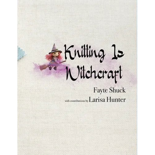 Knitting Is Witchcraft