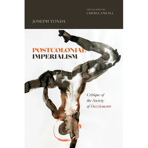 Postcolonial Imperialism: Critique of the Society of Dazzlements