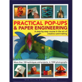 Practical Pop-Ups and Paper Engineering: A Step-By-Step Course in the Art of Creative Card-Making, More Than 100 Techniques and Projects, in 1000 Phot