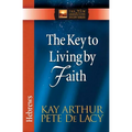 The Key to Living by Faith: Hebrews