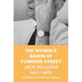 The Invisible Baron of Flinders Street: Jack Williams 1901-1982