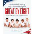 Great by Eight: The Remarkable Power of Early Childhood Development