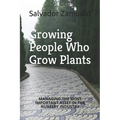 Growing People Who Grow Plants: Managing the Most Important Asset in the Nursery Industry