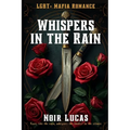 Whispers in the Rain: LGBTQ Mafia Romance
