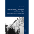 Gorbachev, Italian Communism and Human Rights: Rethinking Political Culture at the End of the Cold War