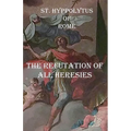 The Refutation of All Heresies