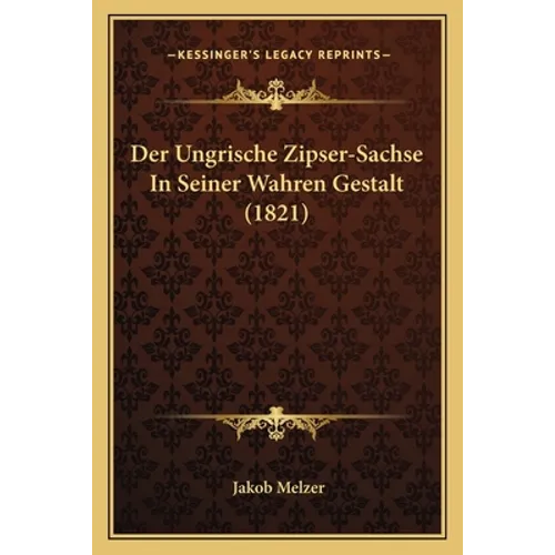 Der Ungrische Zipser-Sachse In Seiner Wahren Gestalt (1821)