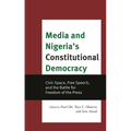 Media and Nigeria's Constitutional Democracy: Civic Space, Free Speech, and the Battle for Freedom of the Press