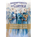 Redemptorists of Cuenca: Six Martyrs of the Spanish Civil War