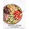 Healthy Vegan Cookbook: The Complete Plant-Based Cookbook for a Well-Nourished Life