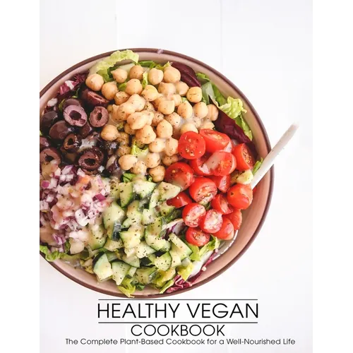Healthy Vegan Cookbook: The Complete Plant-Based Cookbook for a Well-Nourished Life