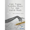 Das Fiese Sudoku-Buch für das Alpha-Weib mit 300 + Sehr einfachen Rätsel