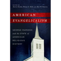American Evangelicalism: George Marsden and the State of American Religious History