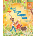 And Then Came You: When Families Grow, Love Grows Too
