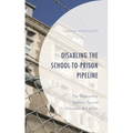 Disabling the School-To-Prison Pipeline: The Relationship Between Special Education and Arrest