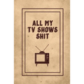 All My TV Shows Shit: TV Show Tracker Record, Keep Track & Write Favorite Series To Watch, Television Binge Planner Log, Gift, Journal, Book