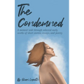 The Condemned: A memoir told through selected early works of short stories, essays, and poetry