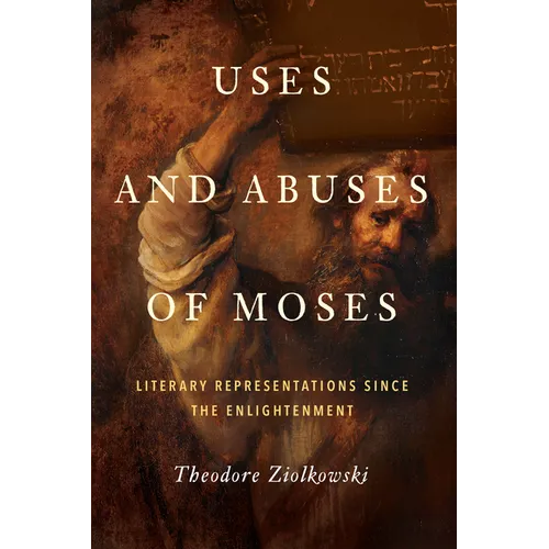 Uses and Abuses of Moses: Literary Representations Since the Enlightenment