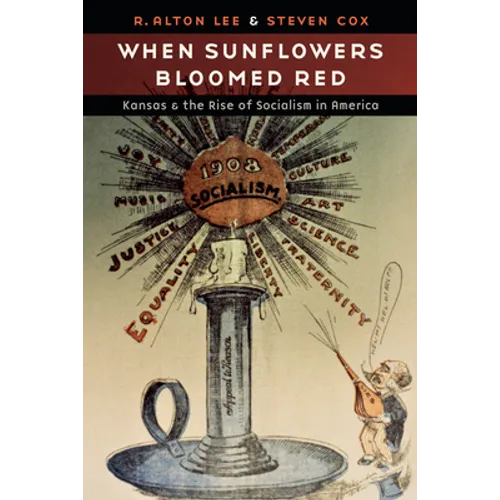 When Sunflowers Bloomed Red: Kansas and the Rise of Socialism in America