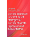 Doctoral Education: Research-Based Strategies for Doctoral Students, Supervisors and Administrators