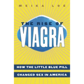 The Rise of Viagra: How the Little Blue Pill Changed Sex in America