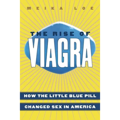 The Rise of Viagra: How the Little Blue Pill Changed Sex in America