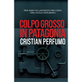 Colpo grosso in Patagonia