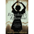 Everything's Ephemeral: Stories from the Workshops Volume I