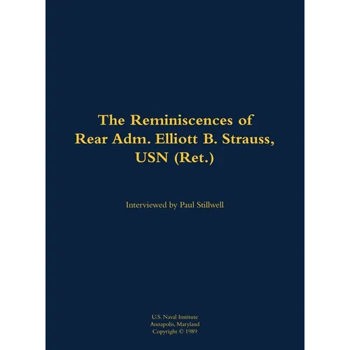 The Reminiscences of Rear Adm. Elliott B. Strauss, USN (Ret.): 1903-2003