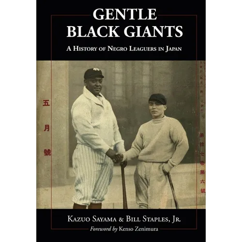Gentle Black Giants: A History of Negro Leaguers in Japan