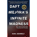 Daft Mejora's Infinite Madness: (Or, How to Travel Near America with Friends)