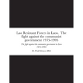 Lao Resistant Forces in Laos. The fight against the communist government 1975-1995: The fight against the communist government in Laos 1975-1995