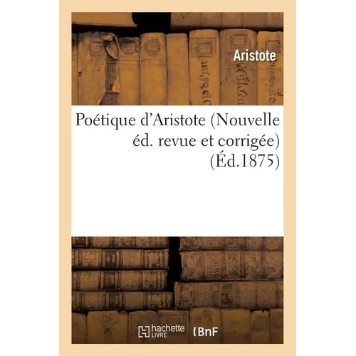 Poétique d'Aristote Nouvelle Éd. Revue Et Corrigée - Paperback