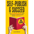 Self Publish & Succeed: The No Boring Books Way to Writing a Non-Fiction Book that Sells