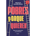 Pobres Porque Quieren. Mitos de la Desigualdad Y La Meritocracia /Poor Because They Want to Be