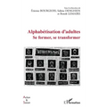 Alphabétisation d'adultes: Se former, se transformer