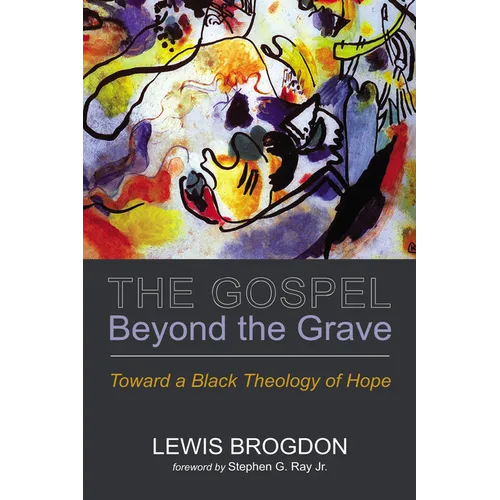 The Gospel Beyond the Grave: Toward a Black Theology of Hope