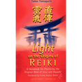 Light on the Origins of Reiki: A Handbook for Practicing the Original Reiki of Usui and Hayashi